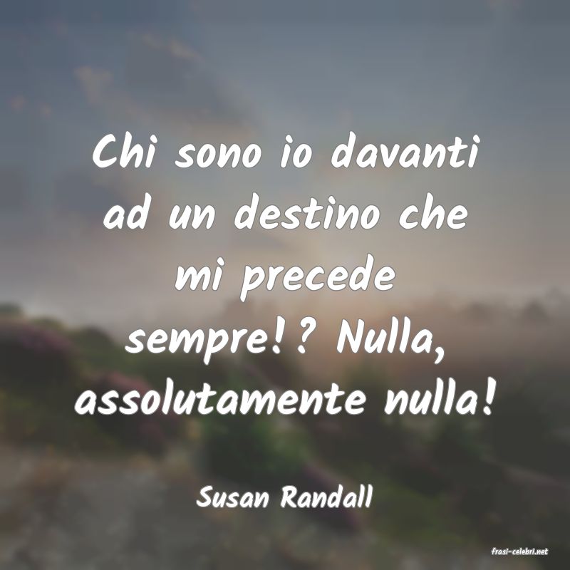 frasi di  Susan Randall
