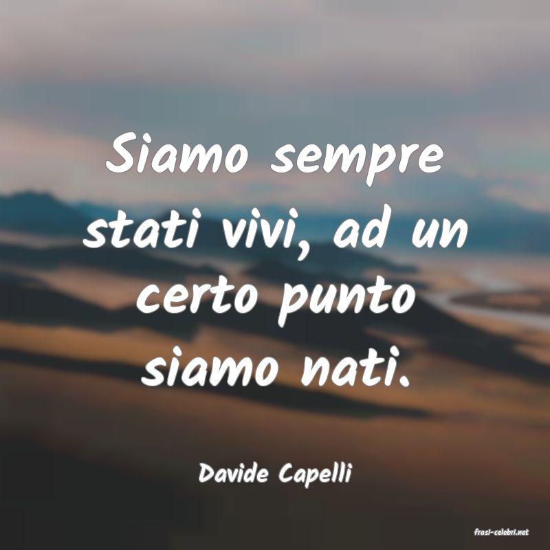 frasi di  Davide Capelli
