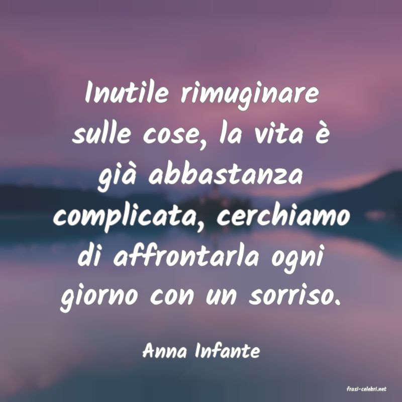 frasi di  Anna Infante
