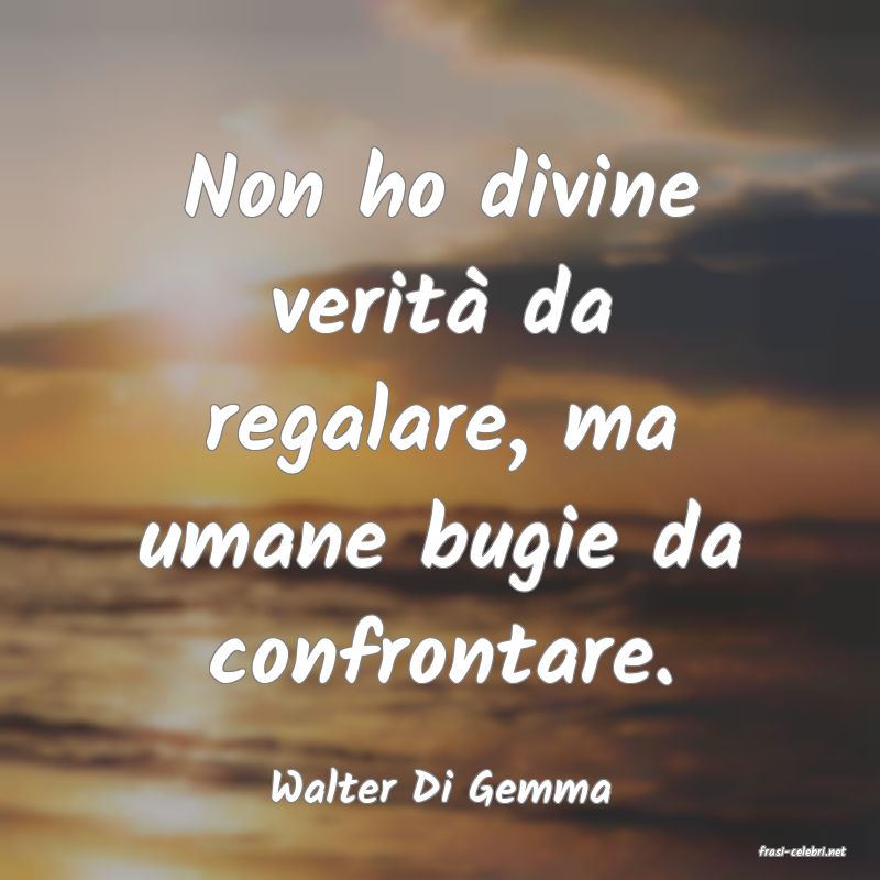 frasi di Walter Di Gemma