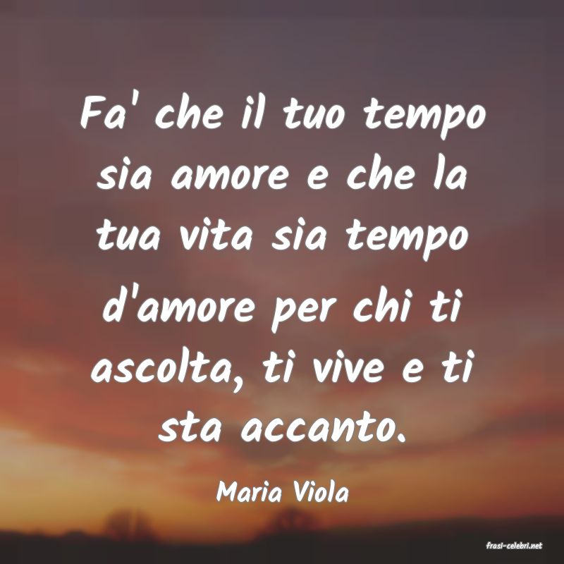 frasi di  Maria Viola
