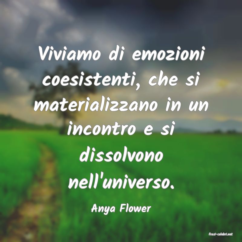 frasi di  Anya Flower
