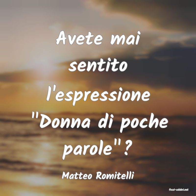 frasi di Matteo Romitelli