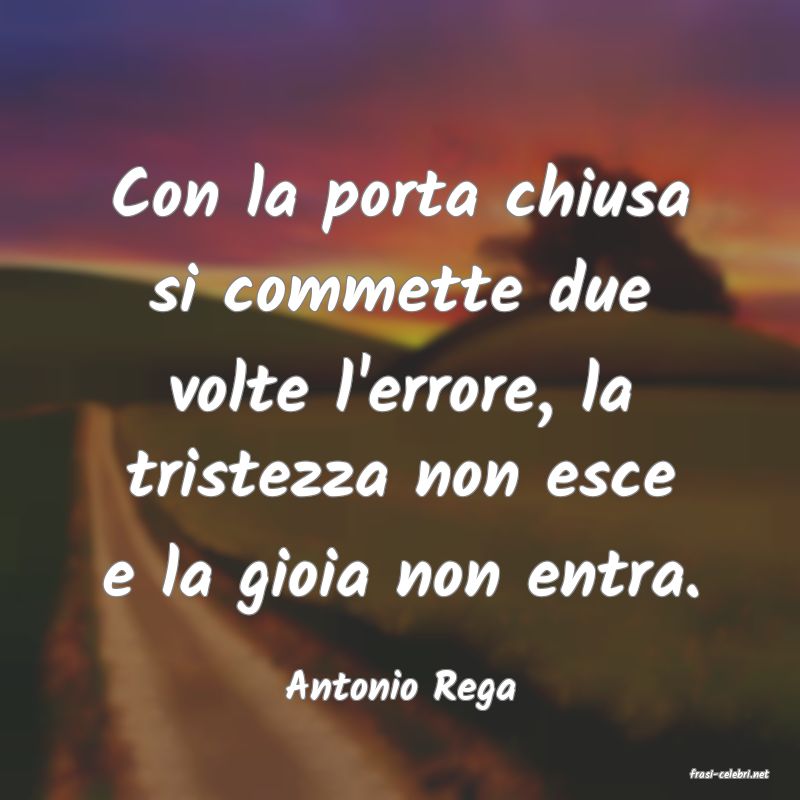 frasi di  Antonio Rega
