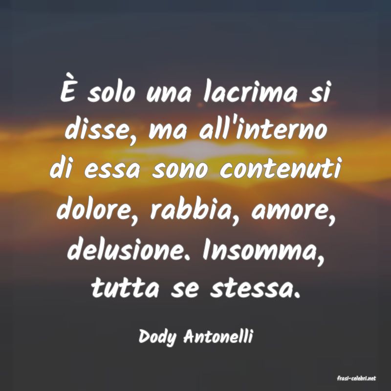 frasi di  Dody Antonelli
