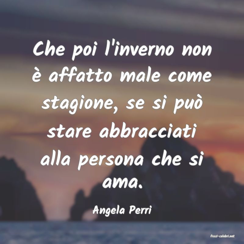 frasi di  Angela Perri
