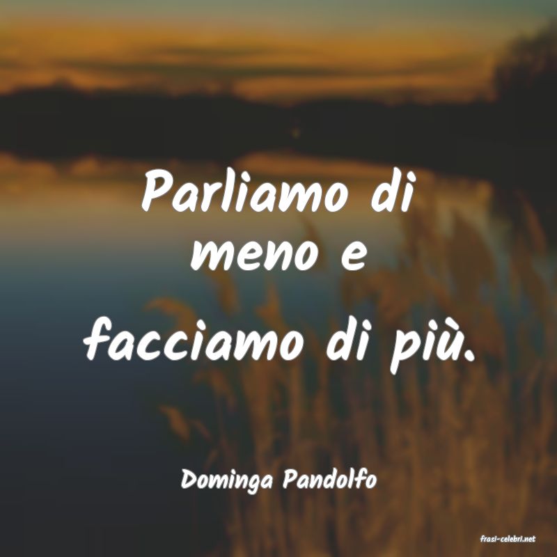 frasi di  Dominga Pandolfo
