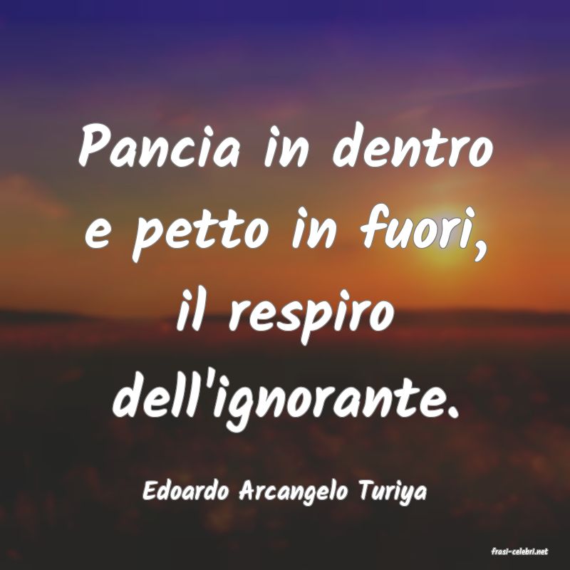 frasi di  Edoardo Arcangelo Turiya
