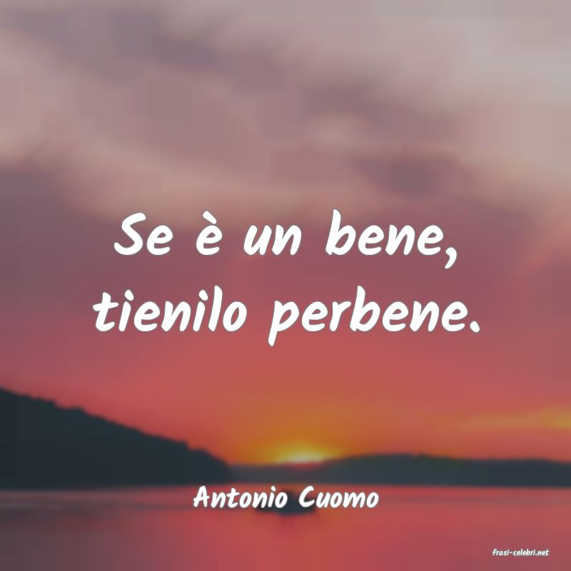 frasi di  Antonio Cuomo
