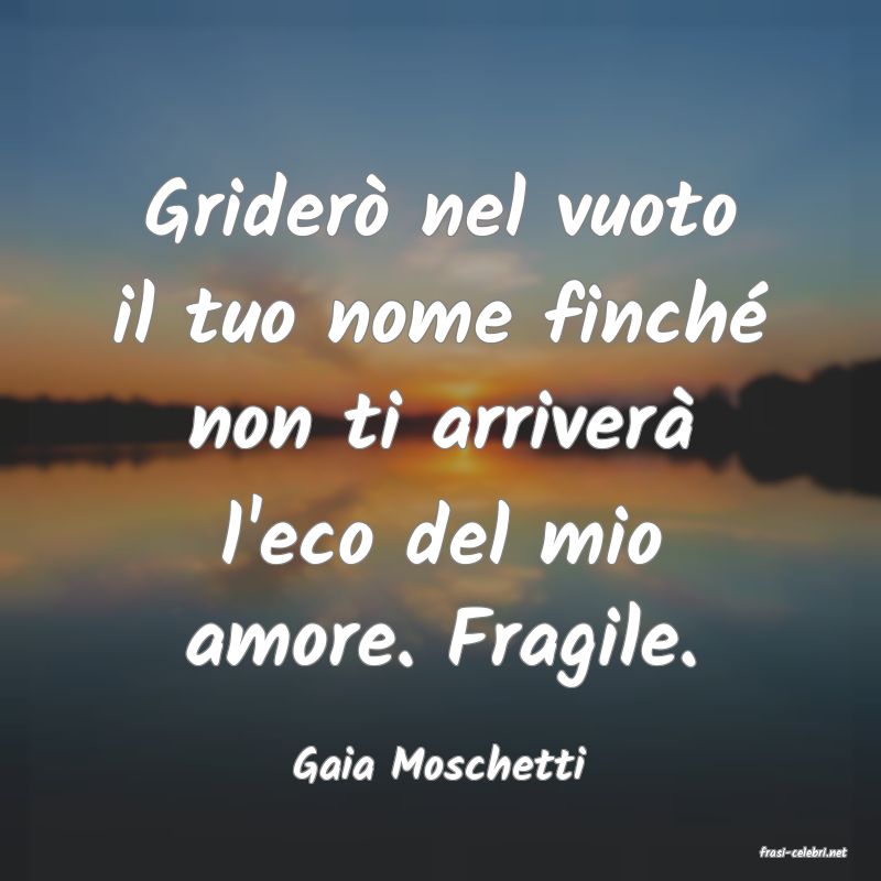 frasi di  Gaia Moschetti
