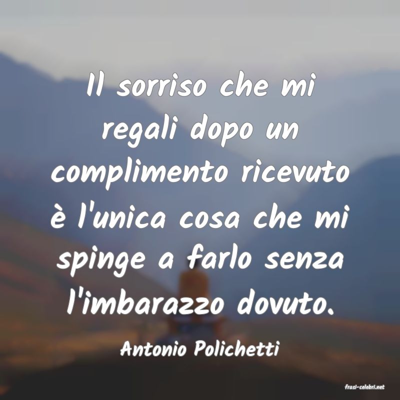 frasi di  Antonio Polichetti
