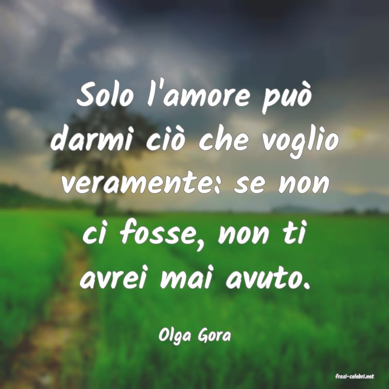 frasi di  Olga Gora
