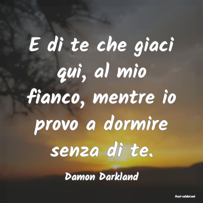frasi di  Damon Darkland
