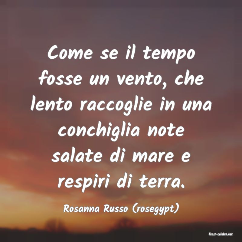 frasi di  Rosanna Russo (rosegypt)
