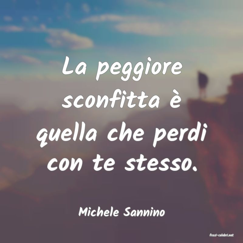 frasi di  Michele Sannino
