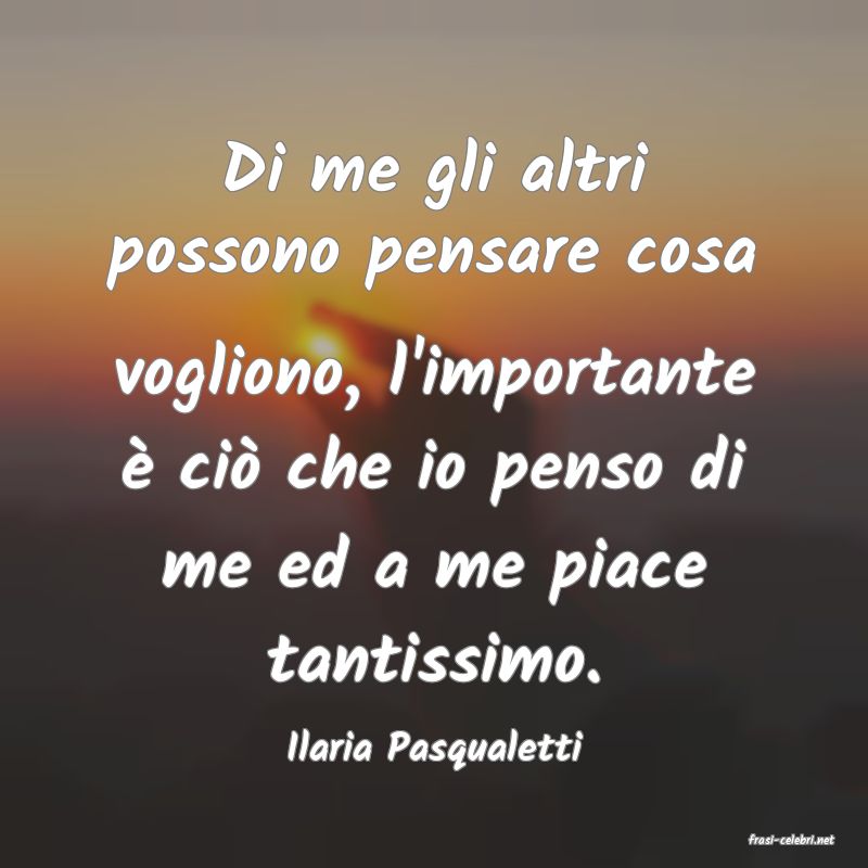 frasi di  Ilaria Pasqualetti
