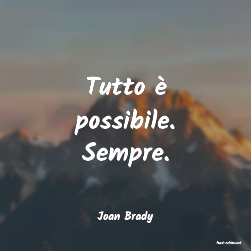 frasi di  Joan Brady
