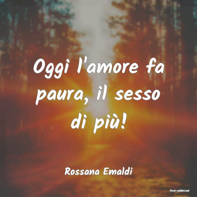 frasi di  Rossana Emaldi
