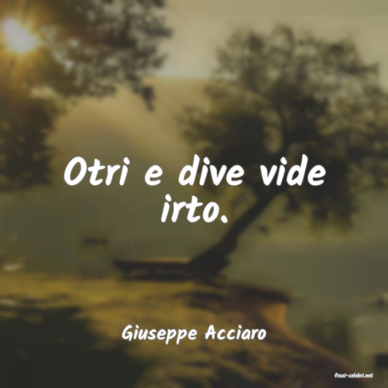 frasi di  Giuseppe Acciaro
