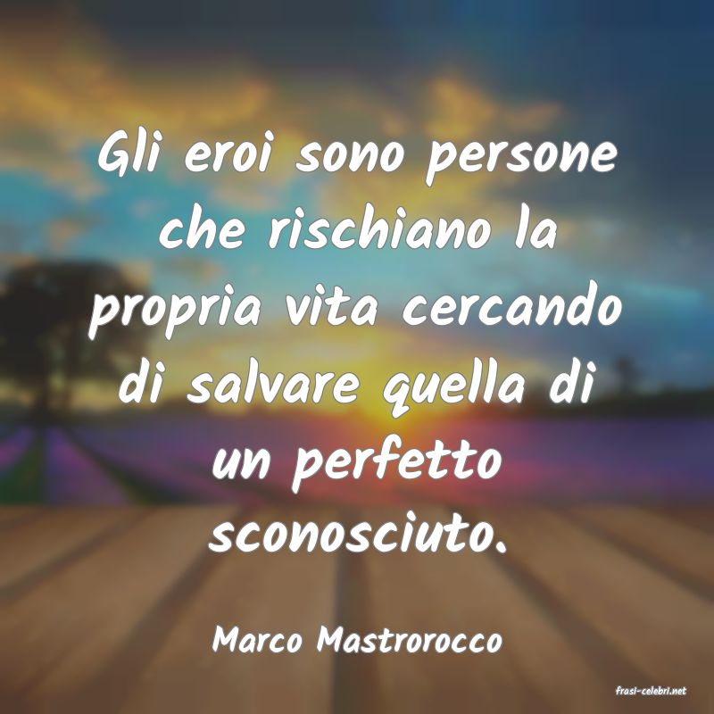 frasi di Marco Mastrorocco