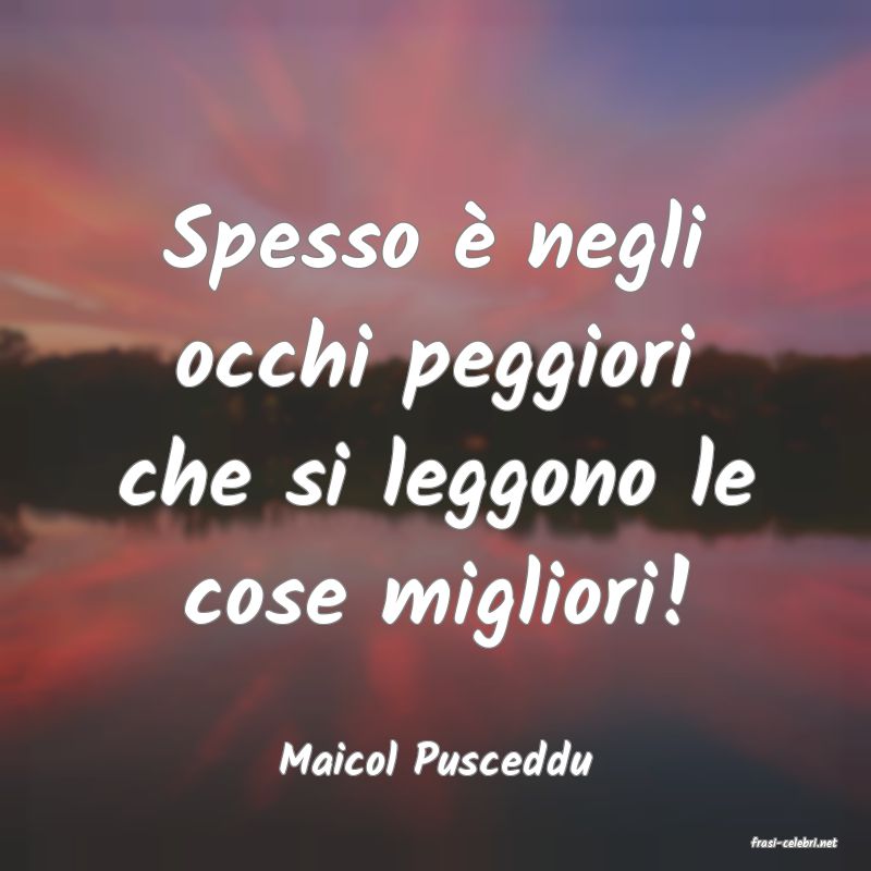 frasi di  Maicol Pusceddu
