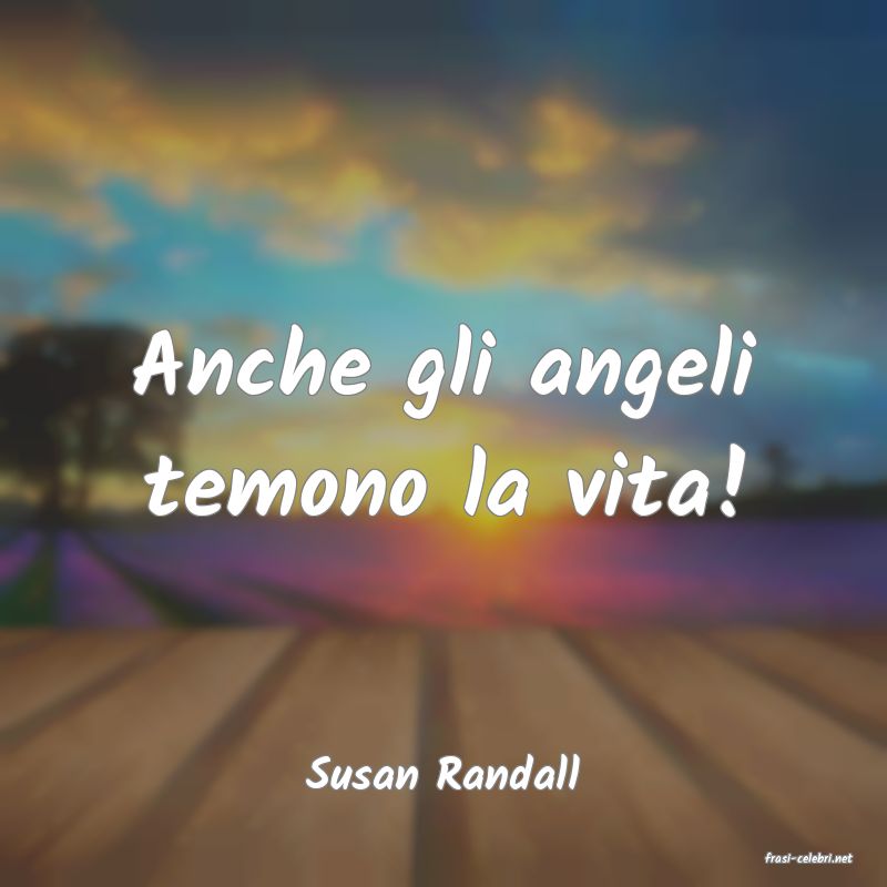 frasi di  Susan Randall
