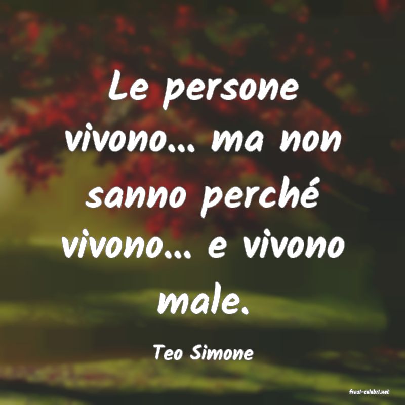 frasi di  Teo Simone
