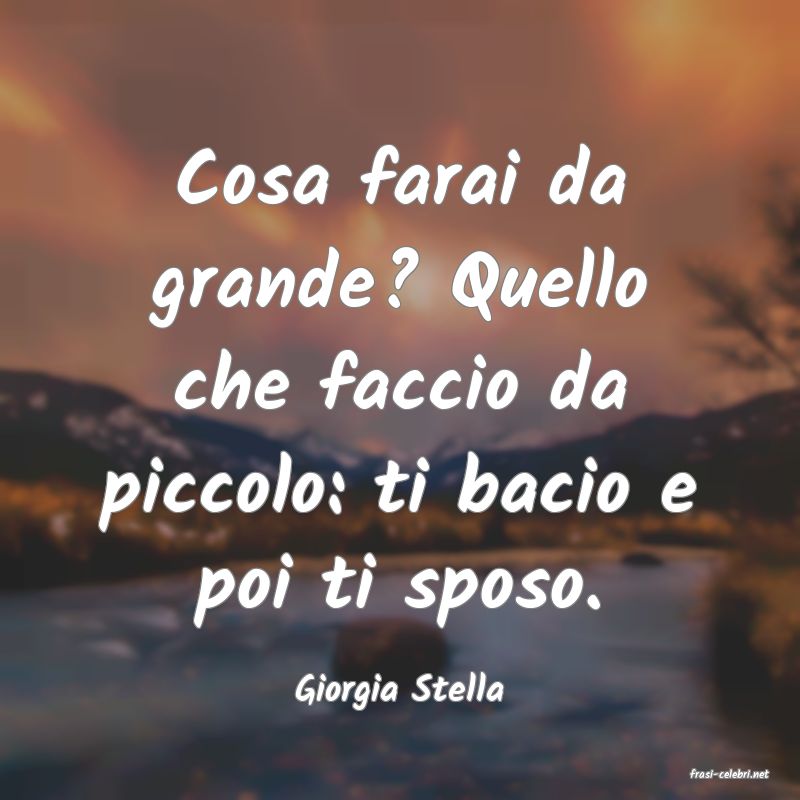 frasi di  Giorgia Stella
