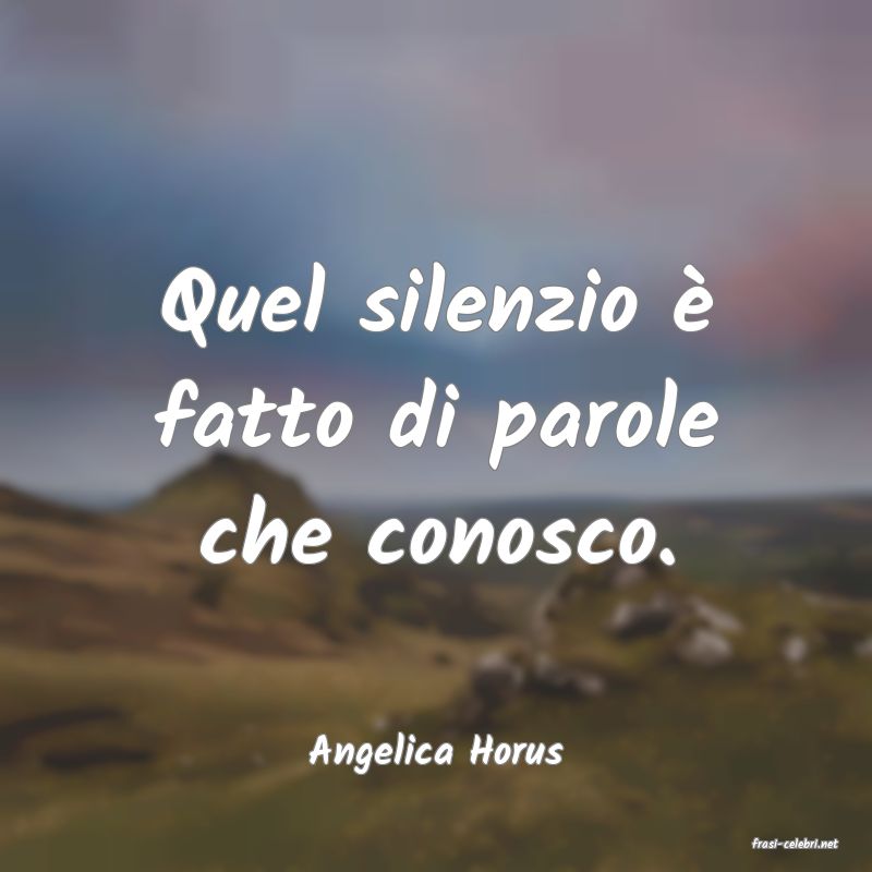 frasi di  Angelica Horus
