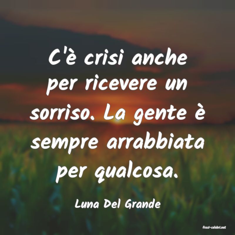 frasi di  Luna Del Grande
