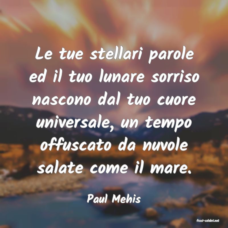frasi di  Paul Mehis
