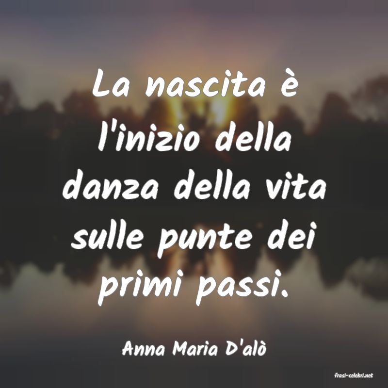frasi di Anna Maria D'al