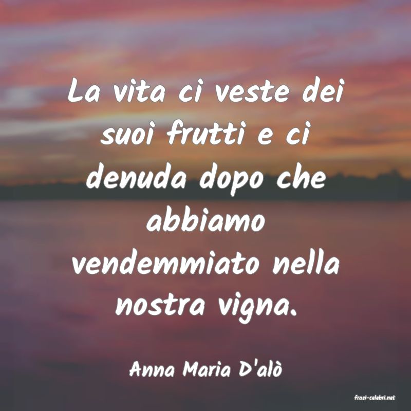 frasi di Anna Maria D'al