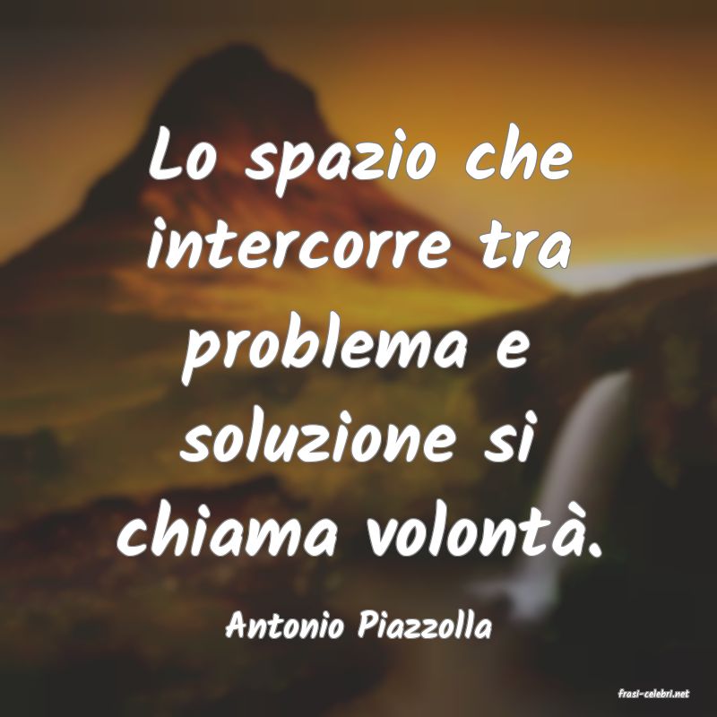 frasi di  Antonio Piazzolla
