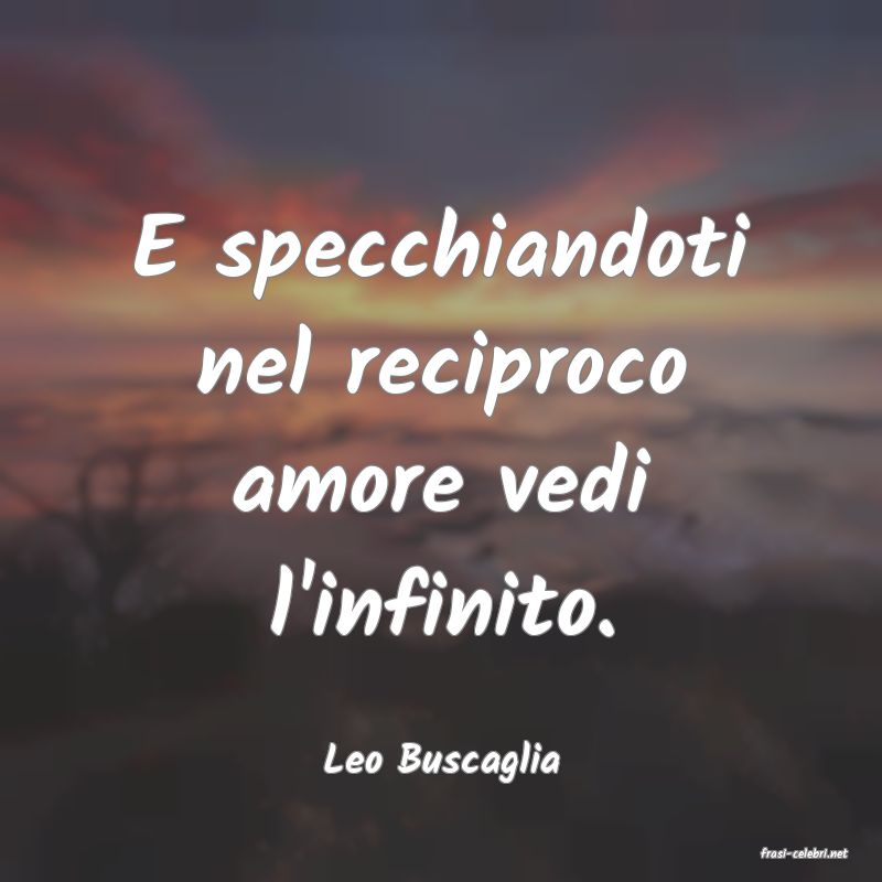 frasi di  Leo Buscaglia

