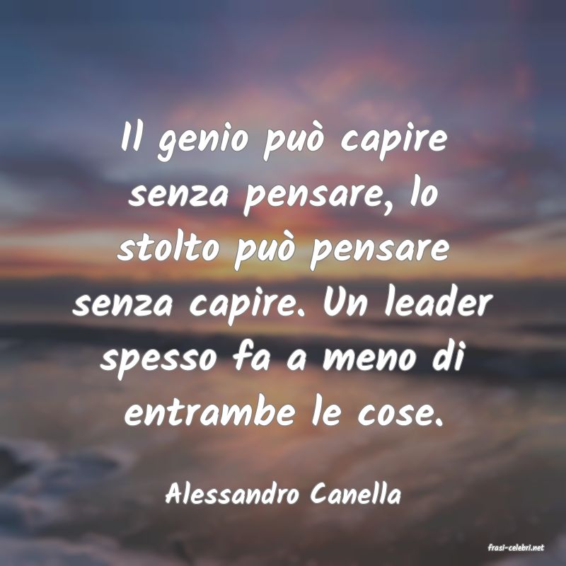 frasi di  Alessandro Canella
