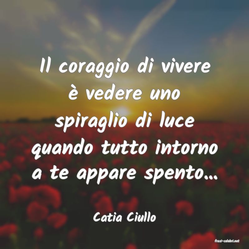 frasi di  Catia Ciullo
