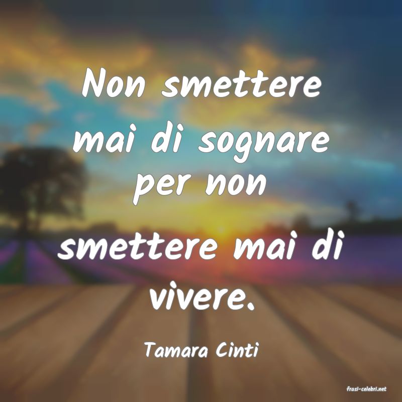 frasi di  Tamara Cinti
