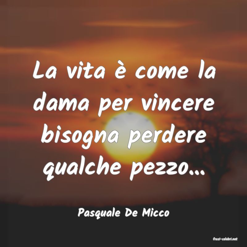 frasi di  Pasquale De Micco
