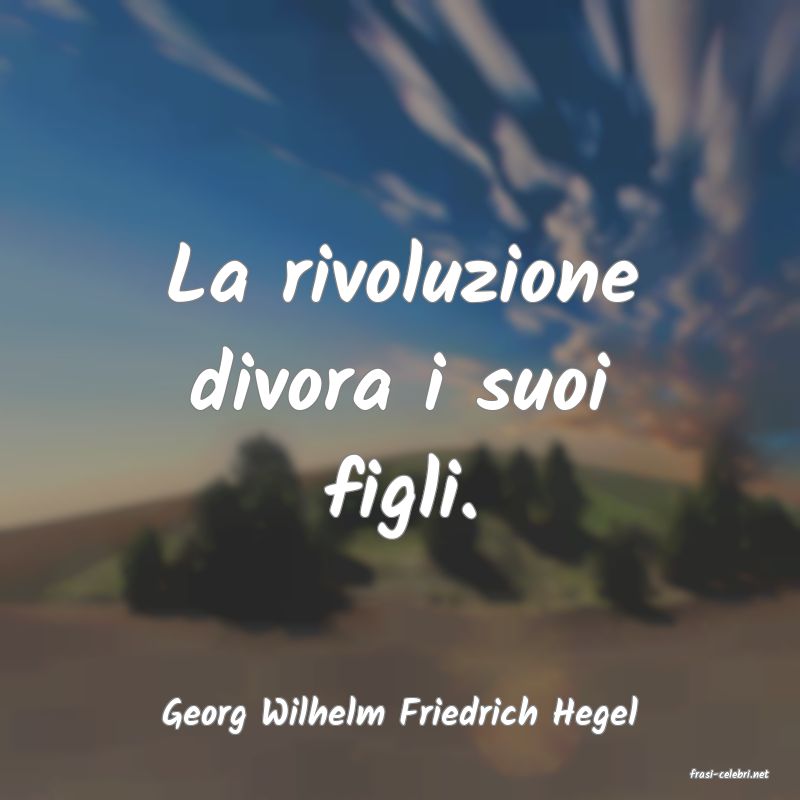frasi di Georg Wilhelm Friedrich Hegel
