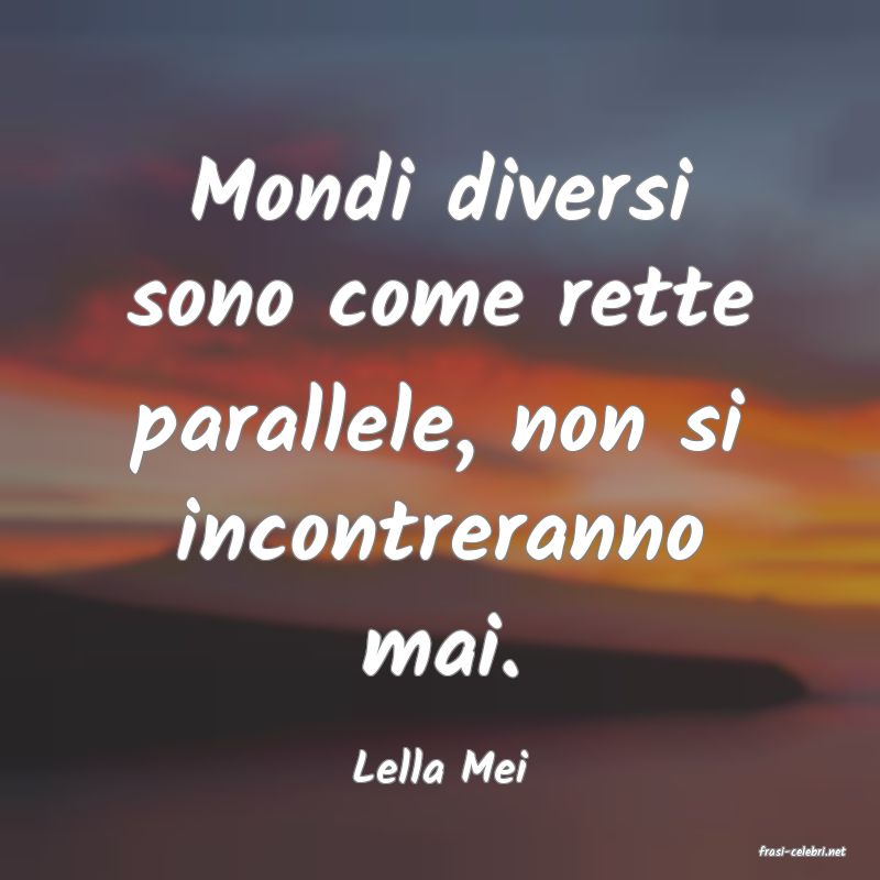 frasi di  Lella Mei

