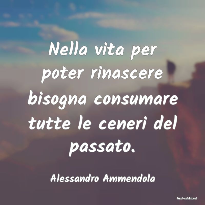 frasi di  Alessandro Ammendola
