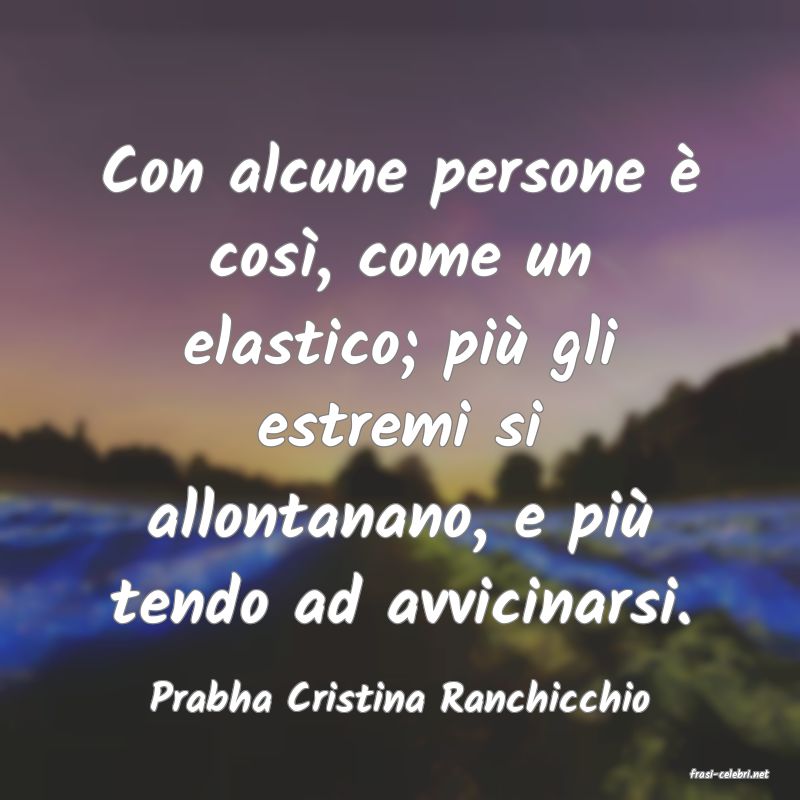 frasi di  Prabha Cristina Ranchicchio
