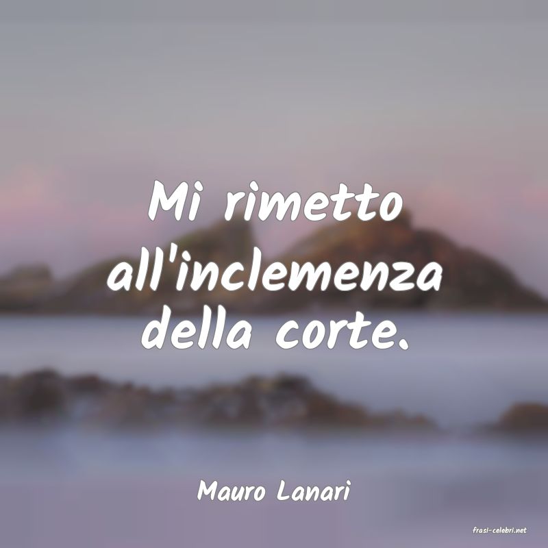 frasi di Mauro Lanari