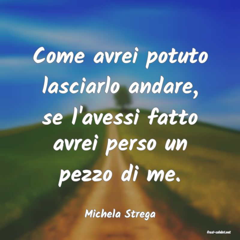 frasi di Michela Strega