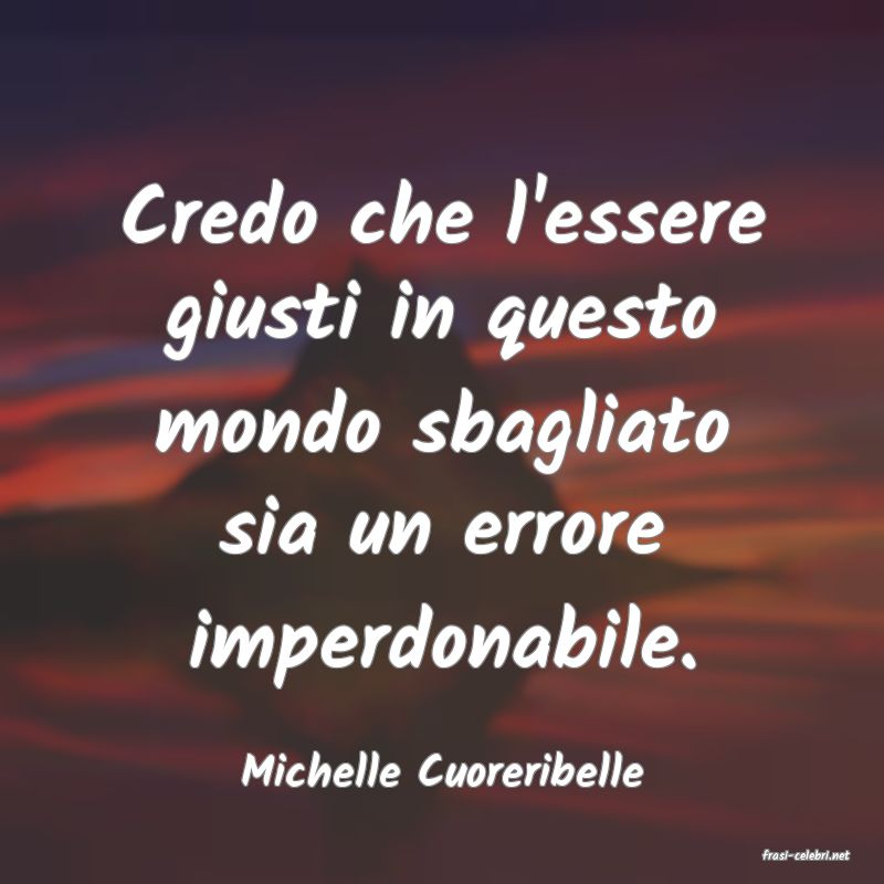 frasi di  Michelle Cuoreribelle

