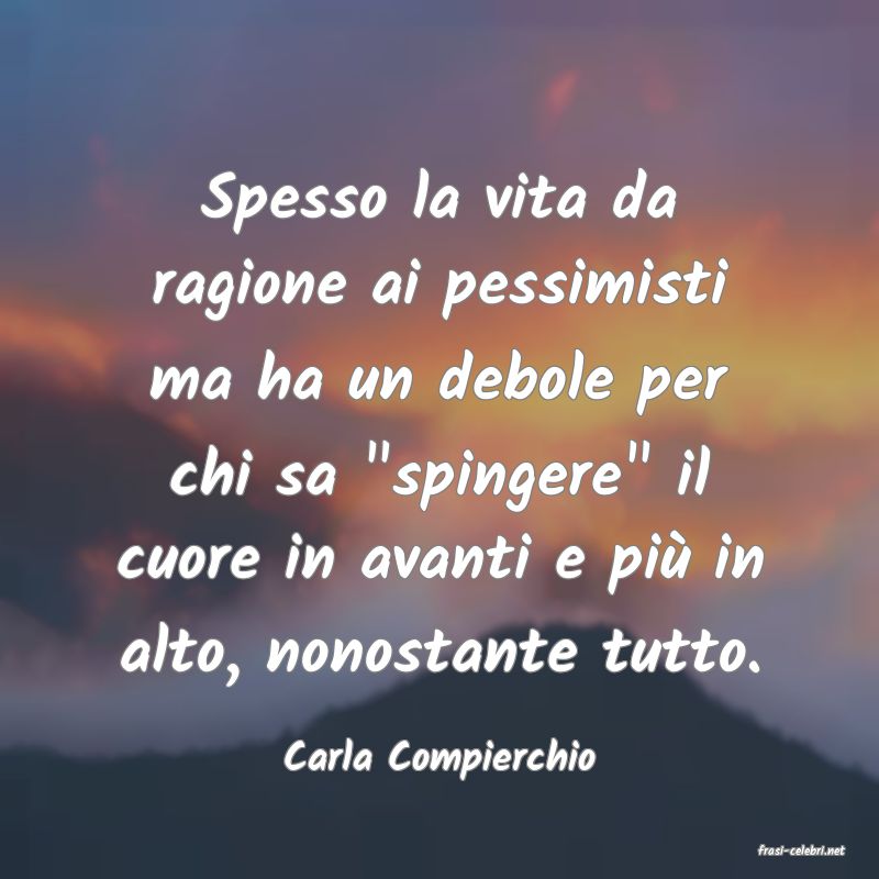 frasi di  Carla Compierchio
