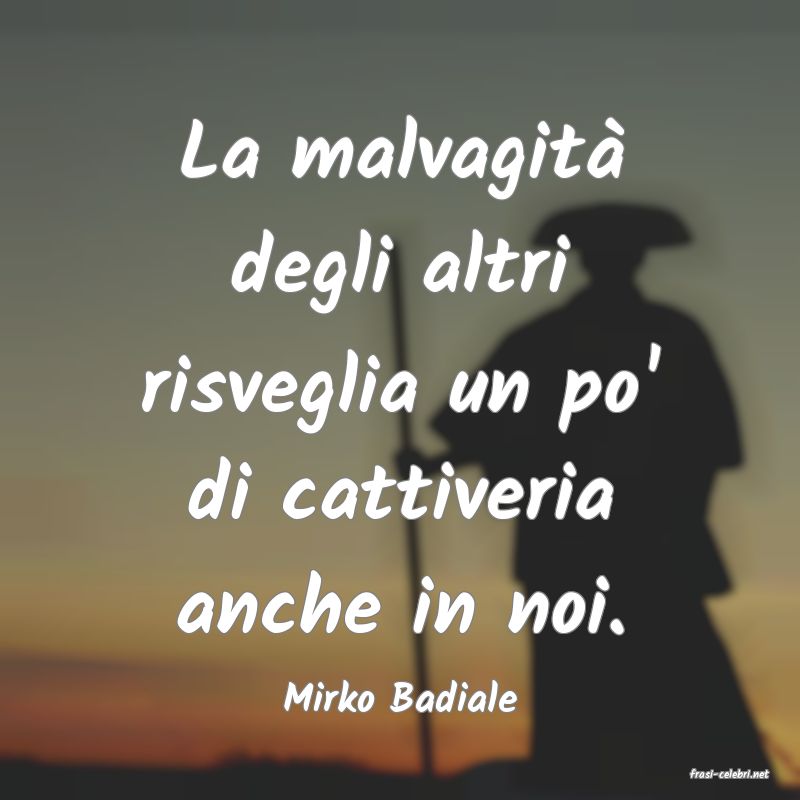 frasi di  Mirko Badiale

