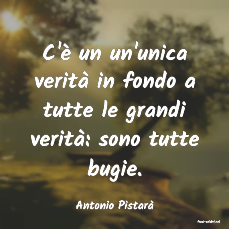 frasi di Antonio Pistar