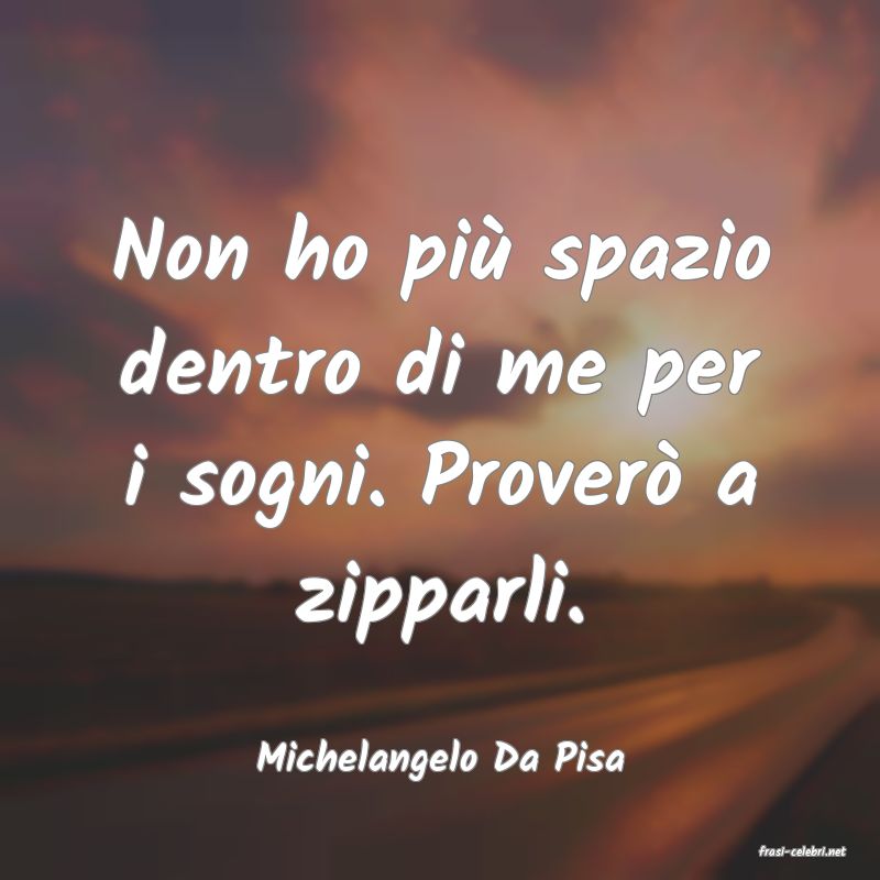 frasi di  Michelangelo Da Pisa
